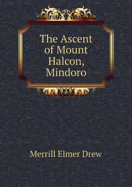 Merrill Elmer Drew The Ascent of Mount Halcon, Mindoro