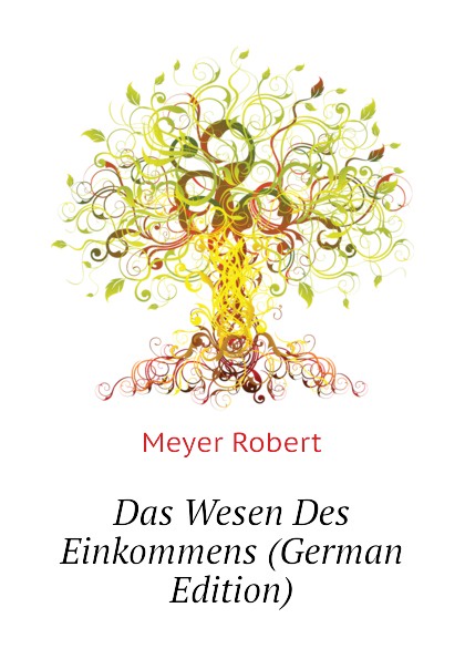 Das Wesen Des Einkommens (German Edition)