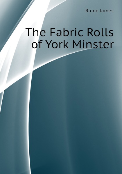 The Fabric Rolls of York Minster