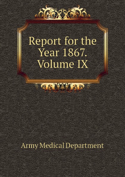 Report for the Year 1867.Volume IX