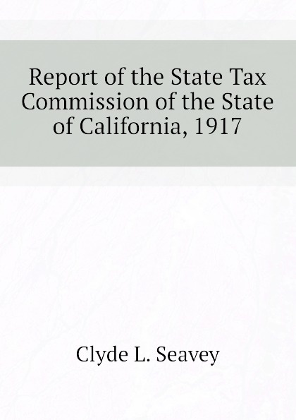 Report of the State Tax Commission of the State of California, 1917