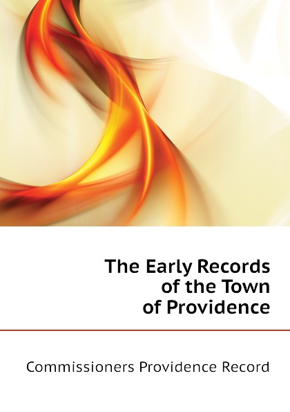 The Early Records of the Town of Providence