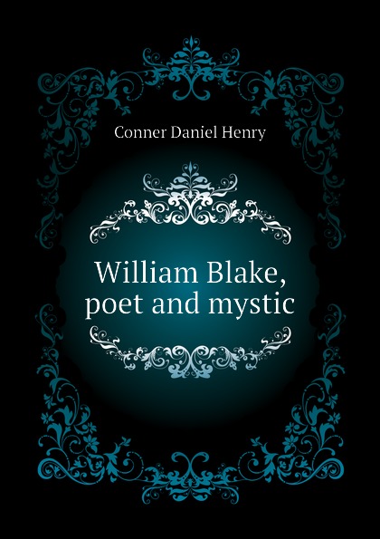 William Blake, poet and mystic