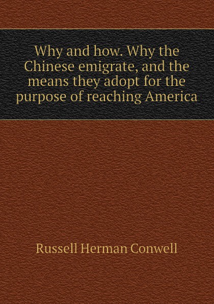 Why and how. Why the Chinese emigrate, and the means they adopt for the purpose of reaching America