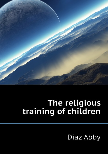 The religious training of children