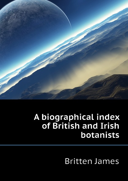 A biographical index of British and Irish botanists