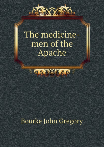 The medicine-men of the Apache