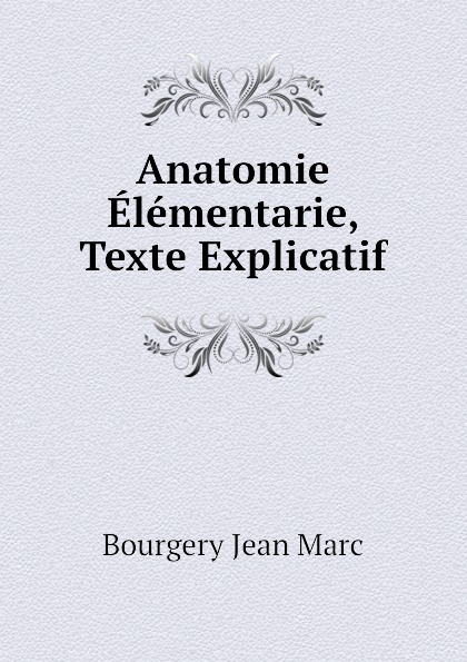 Anatomie Elementarie, Texte Explicatif