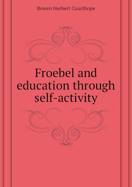 Froebel and education through self-activity