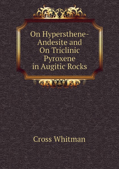 On Hypersthene-Andesite and On Triclinic Pyroxene in Augitic Rocks