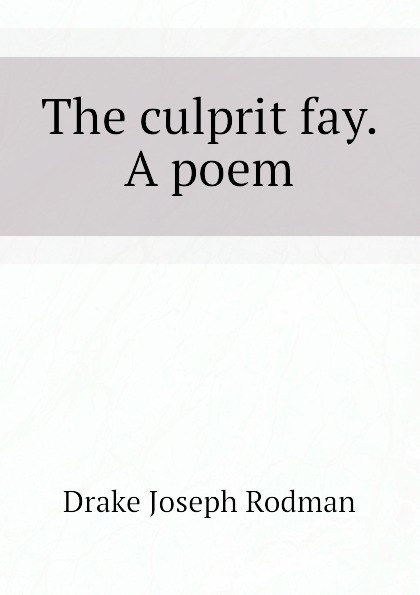 The culprit fay. A poem