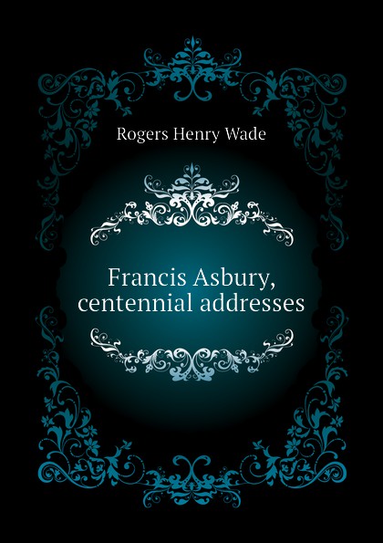 Francis Asbury, centennial addresses