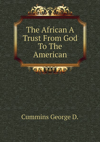The African A Trust From God To The American