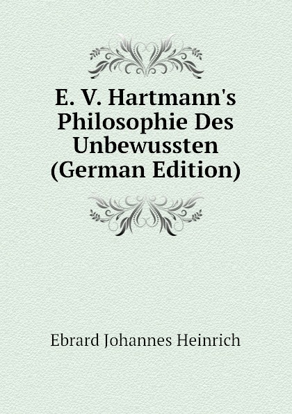 E. V. Hartmann.s Philosophie Des Unbewussten (German Edition)