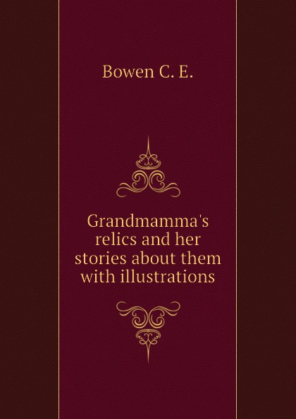 Grandmamma.s relics and her stories about them  with illustrations