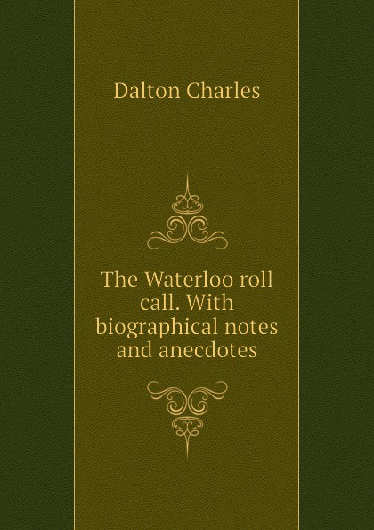 The Waterloo roll call. With biographical notes and anecdotes