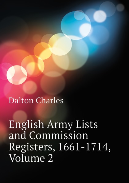 English Army Lists and Commission Registers, 1661-1714, Volume 2