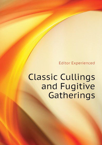 Classic Cullings and Fugitive Gatherings