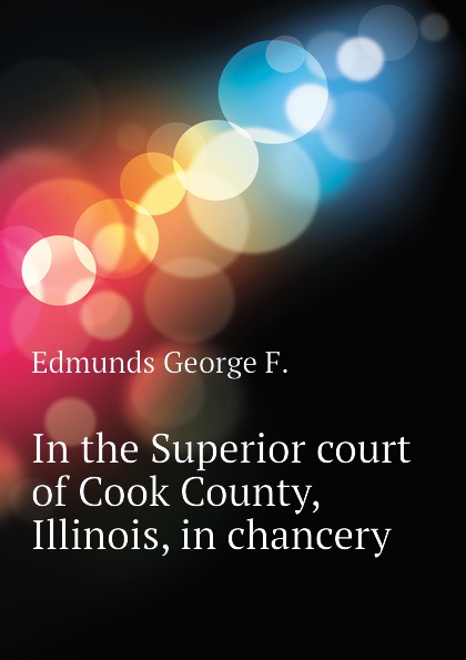 In the Superior court of Cook County, Illinois, in chancery