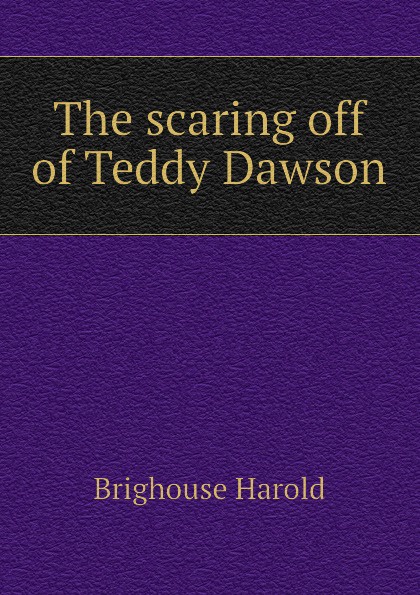 The scaring off of Teddy Dawson