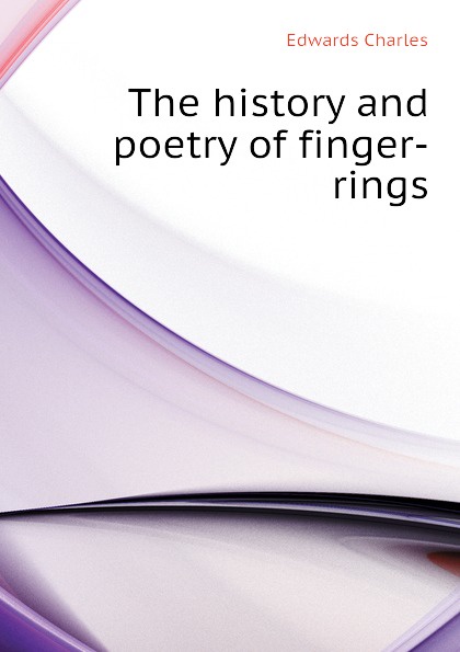 The history and poetry of finger-rings