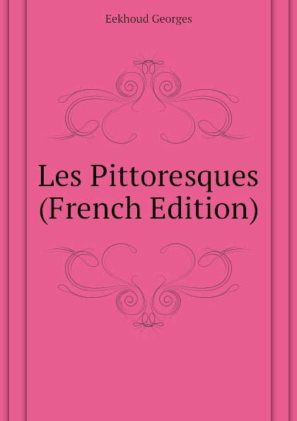 Les Pittoresques (French Edition)