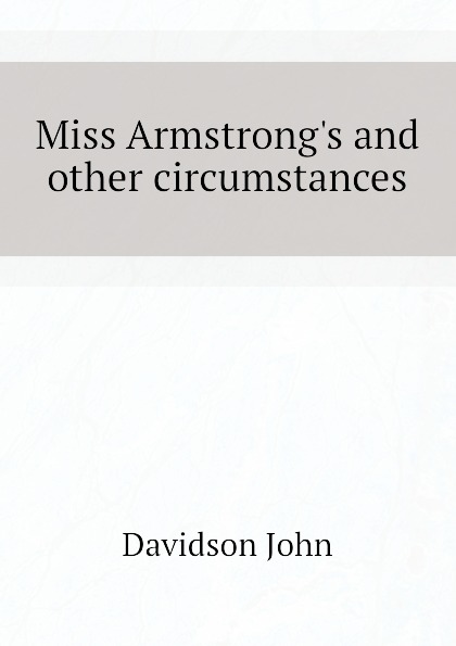 Miss Armstrong.s and other circumstances