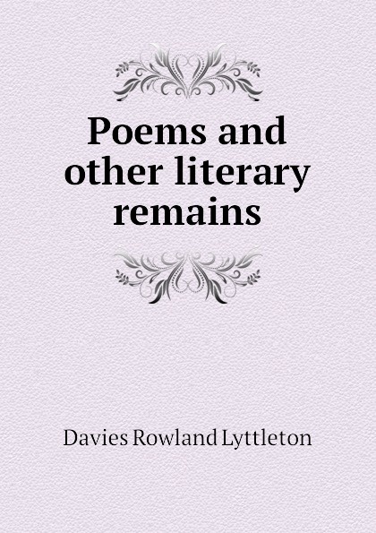 Poems and other literary remains