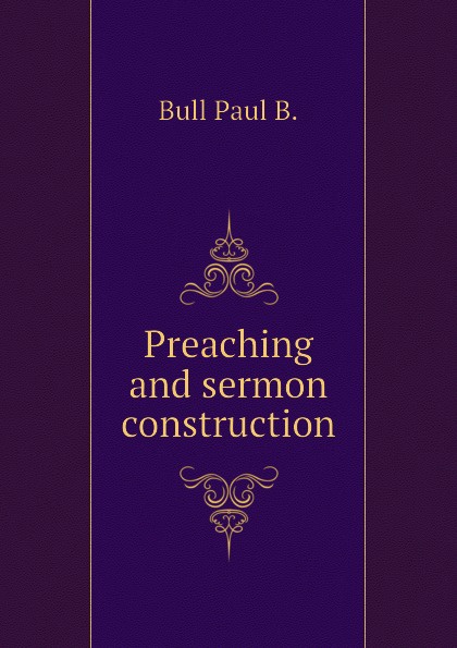 Preaching and sermon construction