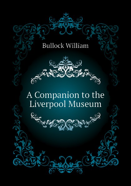 A Companion to the Liverpool Museum