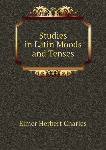 Studies in Latin Moods and Tenses