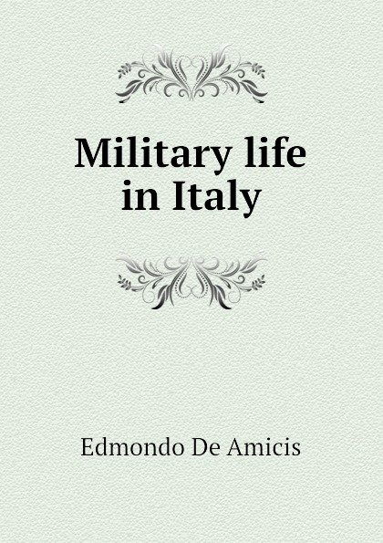 Edmondo De Amicis Military life in Italy