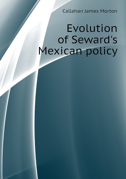 Evolution of Seward.s Mexican policy