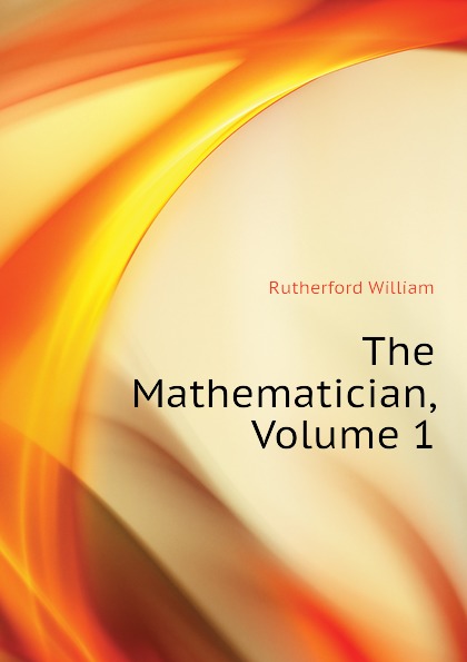 The Mathematician, Volume 1