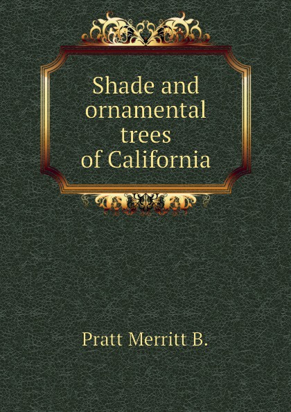 Shade and ornamental trees of California