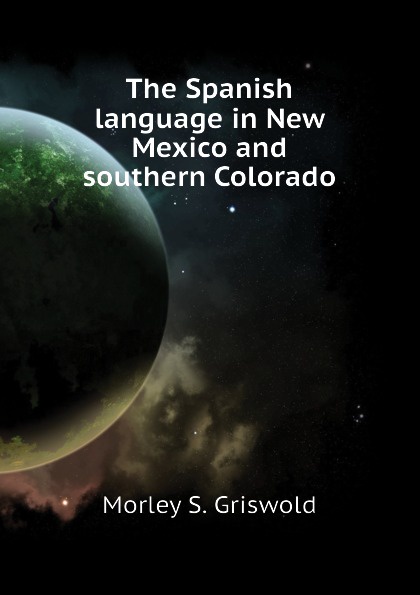 The Spanish language in New Mexico and southern Colorado