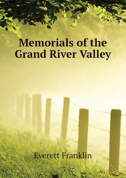 Memorials of the Grand River Valley