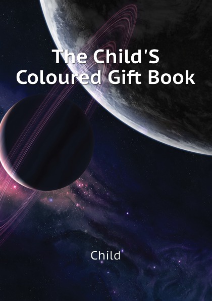 The Child.S Coloured Gift Book