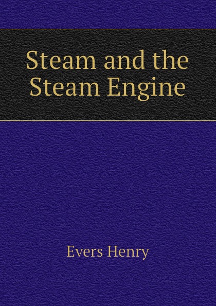 Steam and the Steam Engine