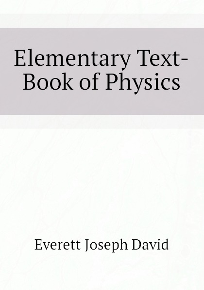 Elementary Text-Book of Physics