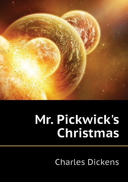 Charles Dickens Mr. Pickwick.s Christmas