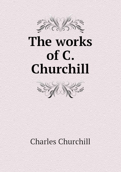 The works of C. Churchill