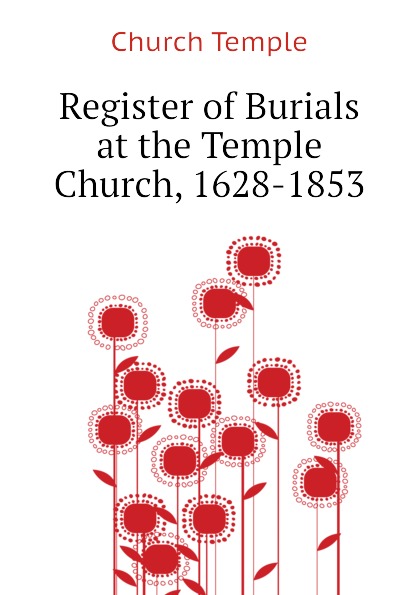 Register of Burials at the Temple Church, 1628-1853