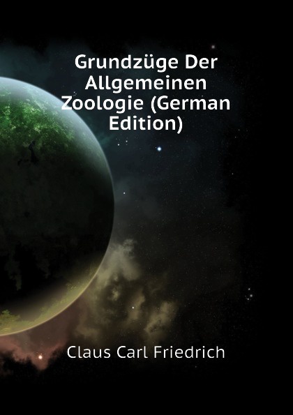 Grundzuge Der Allgemeinen Zoologie (German Edition)