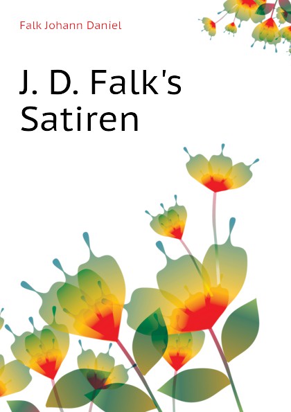 J. D. Falk.s Satiren