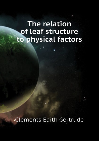 The relation of leaf structure to physical factors