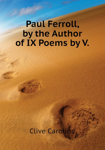 Paul Ferroll, by the Author of IX Poems by V.