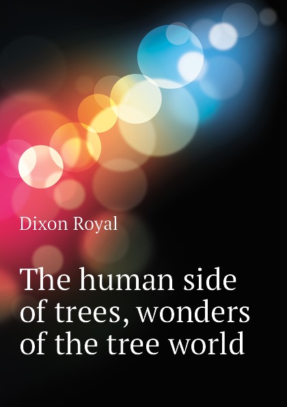 The human side of trees, wonders of the tree world