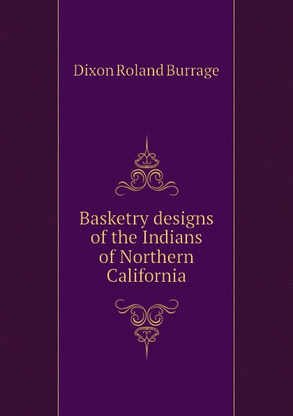 Basketry designs of the Indians of Northern California