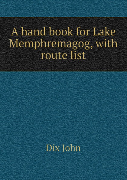 A hand book for Lake Memphremagog, with route list